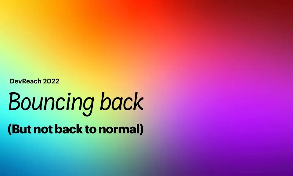 Slide preview for the talk “Bouncing Back (But Not Back to Normal)”