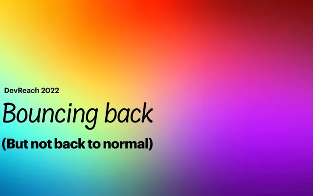 Slide preview for the talk “Bouncing Back (But Not Back to Normal)”